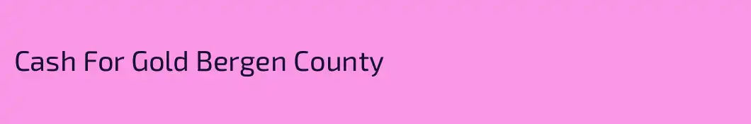 Cash For Gold Bergen County